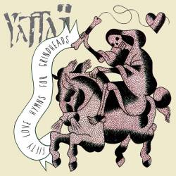 Yattaï : Fifty Love Hymns for Grindheads